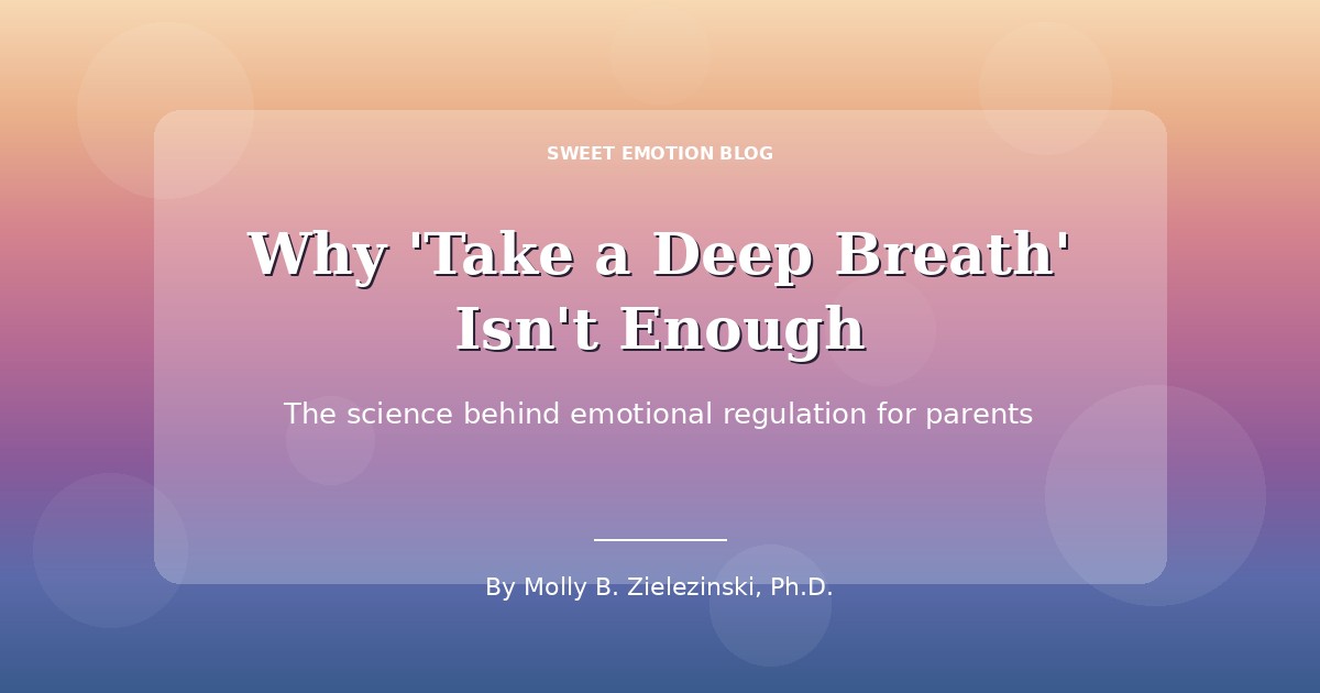 Why Take a Deep Breath Isn't Enough - Sweet Emotion Blog